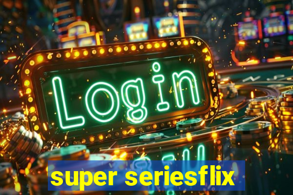 super seriesflix